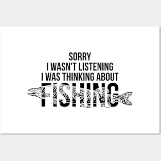 Sorry I wasn't listening I was thinking about fishing silly t-shirt Posters and Art